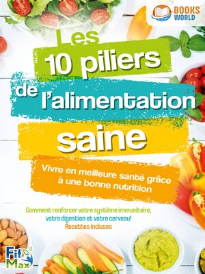 cover image of Les 10 piliers de l'alimentation saine – Vivre en meilleure santé grâce à une bonne nutrition